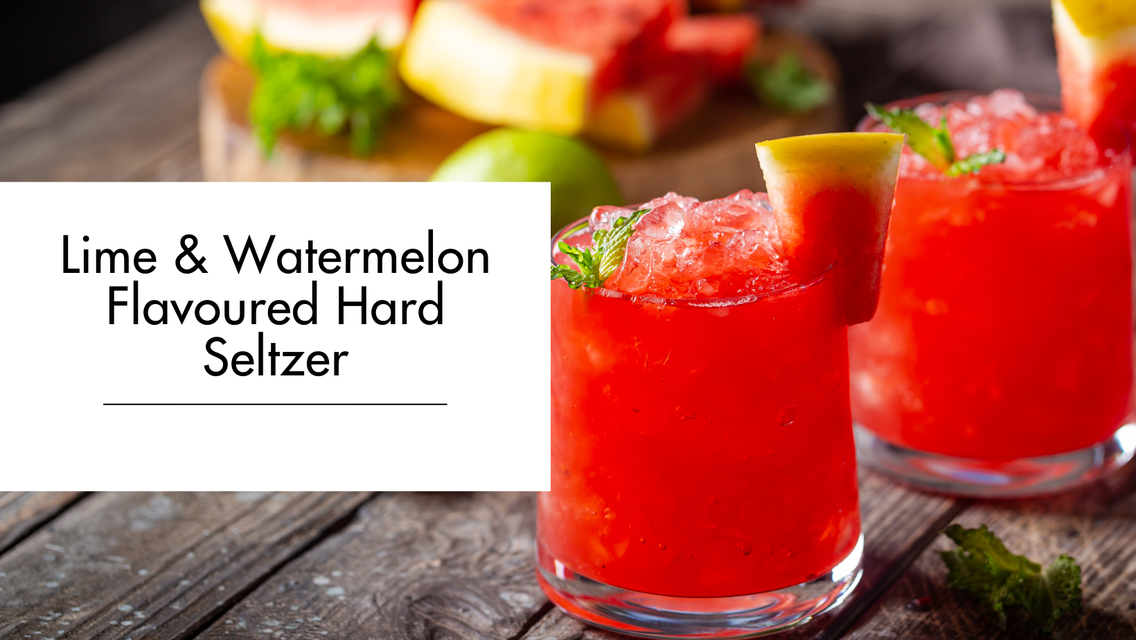 Lime & Watermelon Flavoured Hard Seltzer Lime & Watermelon Flavoured Hard Seltzer