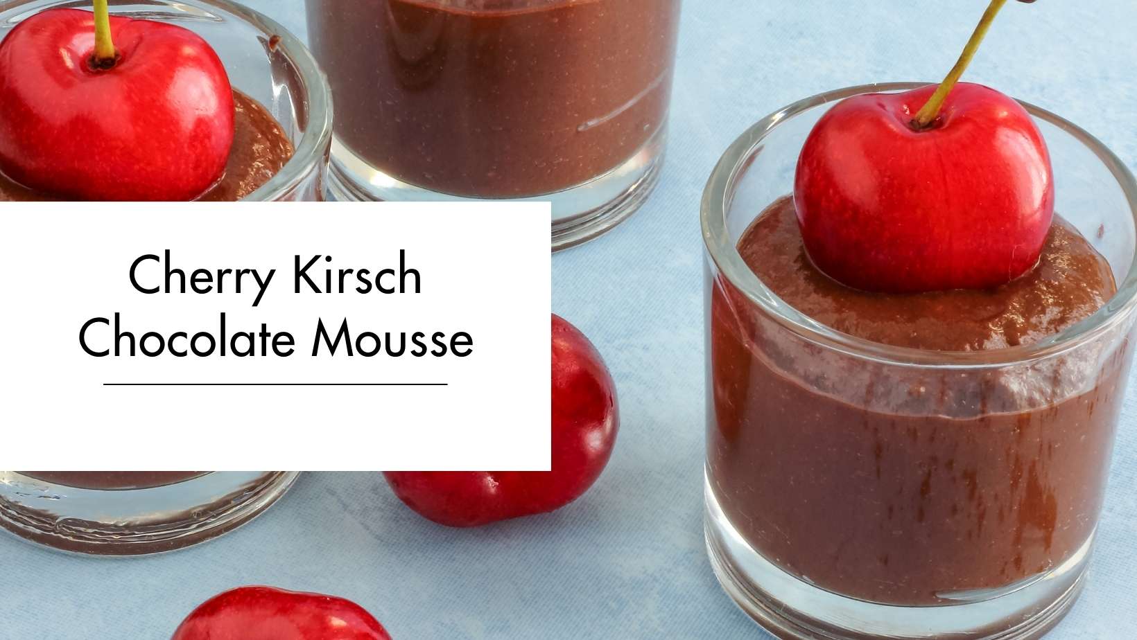 Cherry Kirsch Chocolate Mousse Cherry Kirsch Chocolate Mousse