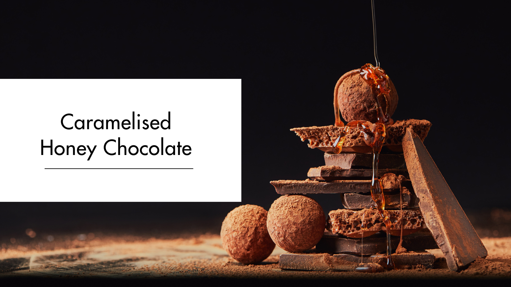 Caramelised Honey Chocolate Caramelised Honey Chocolate