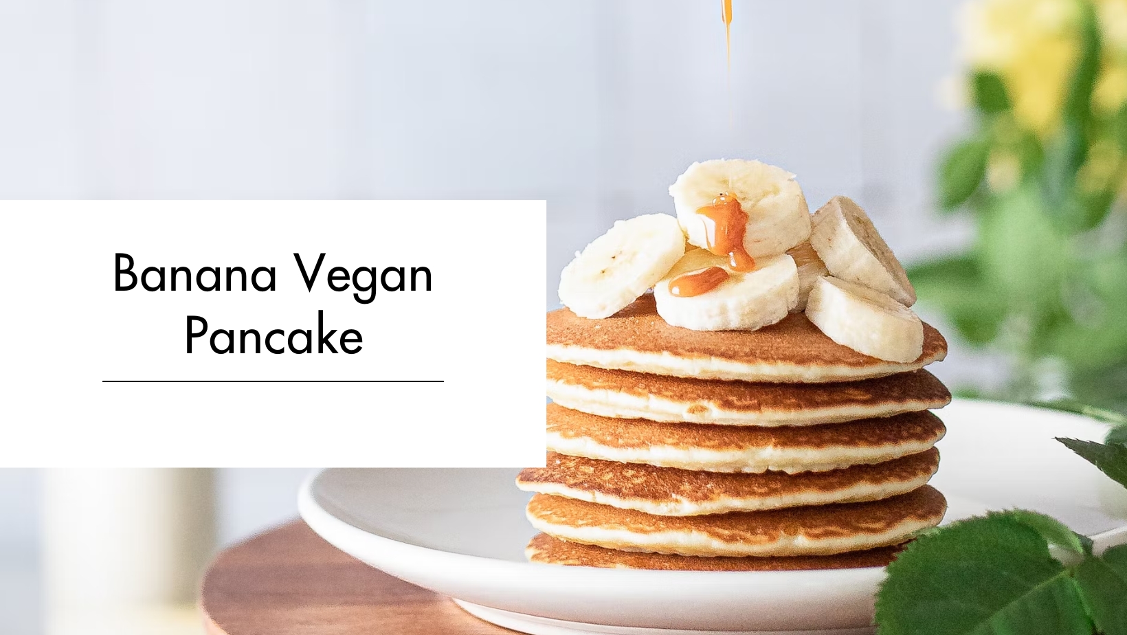 Banana Vegan Pancake Banana Vegan Pancake