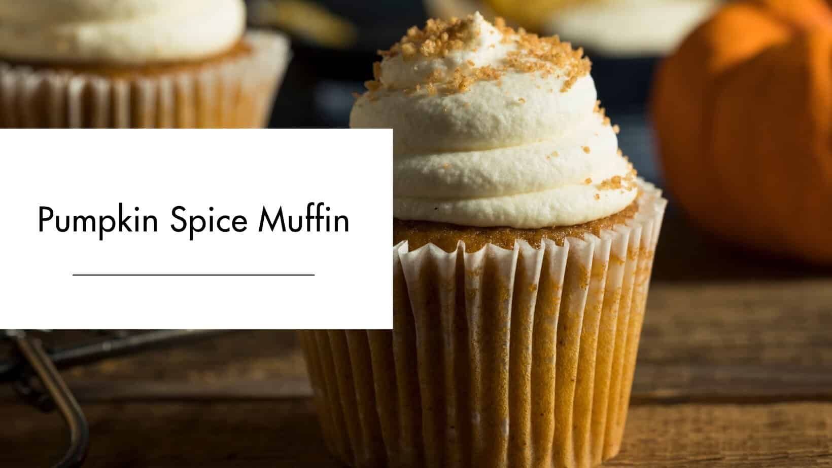 Pumpkin Spice Muffin Pumpkin Spice Muffin