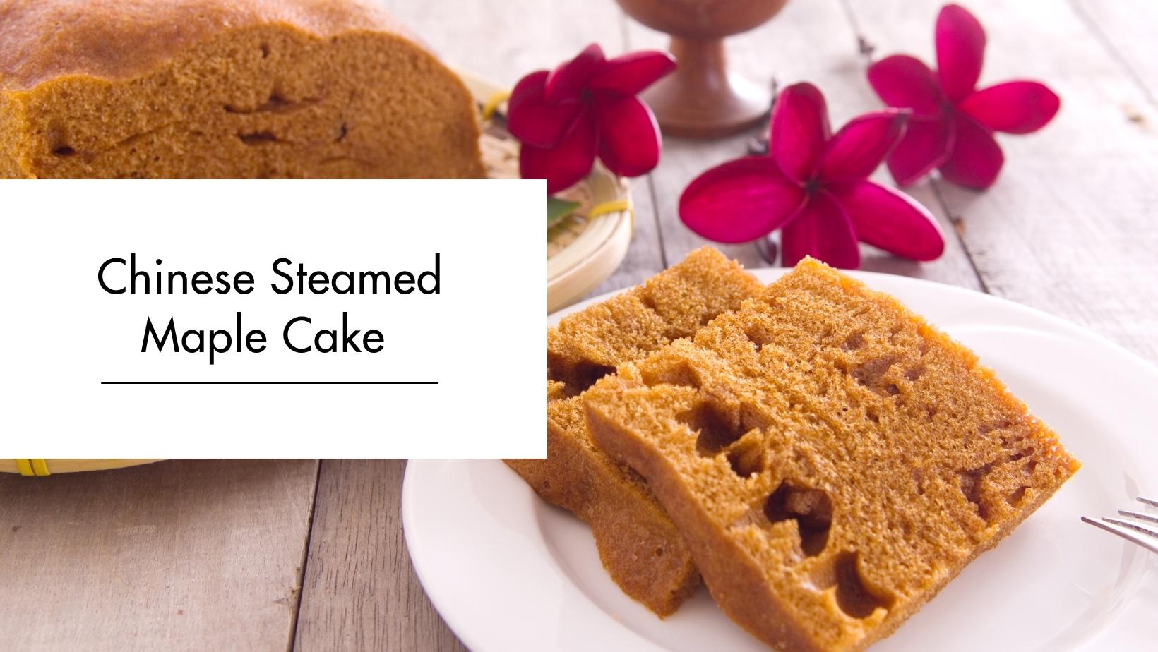 Chinese Steamed Maple Cake Chinese Steamed Maple Cake